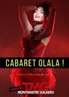 Cabaret Olala ! - Théâtre Montmartre Galabru