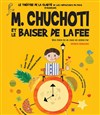 M. Chuchoti et le Baiser de la Fée - Théâtre de la Clarté