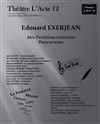 Edouard Exerjean - Mes Partitions Littéraires - Théâtre L'Acte 12