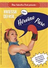 Vanessa Defask dans Héroïne Pure - Café théâtre de la Fontaine d'Argent