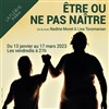 Être ou ne pas naître - Théâtre La Flèche