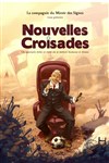 Nouvelles Croisades - Théâtre de la Main d'Or