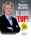 Blandine Métayer dans Je suis Top ! - Théâtre Armande Béjart