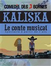 Kaliska - Comédie des 3 Bornes