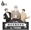 Le Plus Heureux des Trois - L'Auguste Théâtre