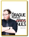 Benoît de Labie dans La drague pour les (gros) nuls - Spotlight