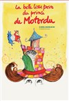 La belle lisse poire du prince de Motordu - Théâtre Armande Béjart