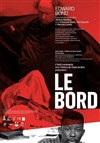 Le bord - Théâtre de l'Epée de Bois - Cartoucherie