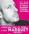 Thierry Marquet dans Cherchez pas le titre, c'est marquet dessus - Jazz Comédie Club