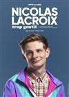 Nicolas Lacroix dans Trop gentil - La Comédie d'Aix
