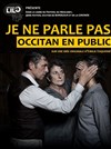 Je ne parle pas occitan en public - Théâtre du Pont Tournant