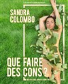 Sandra Colombo dans Que faire des cons ? - Théâtre Notre Dame -Salle Noire