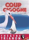 Le coup de la cigogne - Le Trianon