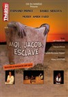 Moi Jacob, L'esclave - Théâtre de Ménilmontant - Salle Guy Rétoré