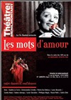 Les Mots d'amour - Théâtre de Ménilmontant - Salle Guy Rétoré