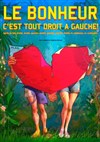 Le bonheur, c'est tout droit à gauche - Théâtre à l'Ouest