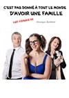 C'est pas donné à tout le monde d'avoir une famille - Théâtre de la Violette