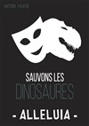 Sauvons Les Dinosaures dans Alléluia - Théatre Pandora