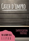 Catch d'Impro - Café Théâtre du Têtard