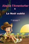 Alexis l'aventurier et le Noël oublié - La Comédie de Metz