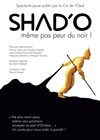 Shad'O - Théâtre de la Noue