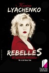 Karine Lyachenko dans Rebelles - Théâtre de Dix Heures