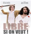 Libre si on veut - Théâtre Popul'air du Reinitas