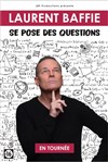 Laurent Baffie se pose des questions - Théâtre Sébastopol