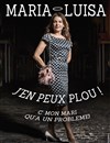 Maria-Luisa dans J'en peux plou ! C' mon mari qu'a un problème ! - L'Instinct Théâtre