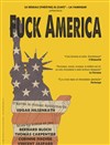 Fuck America - Théâtre Berthelot
