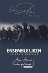 Ensemble Liken : La toute multiple - La Scala Paris - Grande Salle