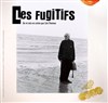 Les fugitifs - Théâtre El Duende