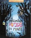Un Mystérieux voyage en Forêt - Atypik Théâtre