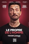 Yohann Lavéant dans Le propre de l'Homme - La comédie de Marseille (anciennement Le Quai du Rire)