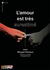 L'amour est très surestimé - Théâtre Darius Milhaud