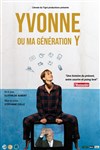 Yvonne ou ma Génération Y - Théâtre des Beaux Arts
