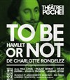 To be hamlet or not - Le Théâtre de Poche Montparnasse - Le Petit Poche