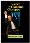 Le Rêve de Giacomo Giuseppe - Comédie Nation