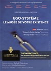 Ego-système, le musée de votre existence - Théâtre Essaion