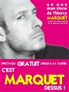 Thierry Marquet dans C'est Marquet dessus ! - Théâtre des Oiseaux