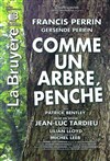 Comme un arbre penché - Théâtre la Bruyère