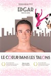 Edgar dans Le coeur dans les talons - Théâtre Daudet