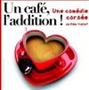 Un Café, l'addition ! - La Comédie de Toulouse