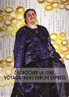 Décrocher la lune, Voyage Trans Europe Express - Théâtre Eurydice