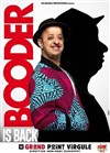 Booder dans Booder is back - Le Grand Point Virgule - Salle Apostrophe