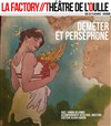 Déméter et Perséphone - Théâtre de l'Oulle