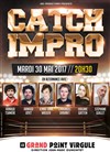 Catch Impro - Le Grand Point Virgule - Salle Majuscule