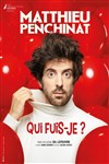 Matthieu Penchinat dans Qui fuis-je ? - La Compagnie du Café-Théâtre - Petite salle