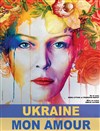 Ukraine mon amour - La Grange des Hauts