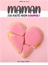 Maman j'ai raté mon couple - Espace Félix Martin